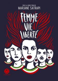 Femme Vie Liberté - sous la direction de Marjane Satrapi